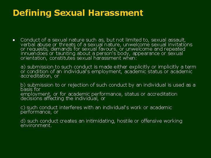 Defining Sexual Harassment • Conduct of a sexual nature such as, but not limited