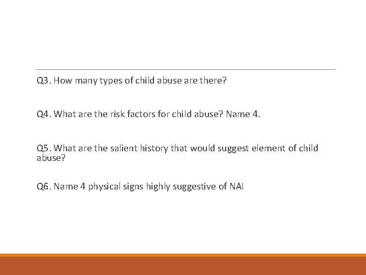  Q 3. How many types of child abuse are there? Q 4. What