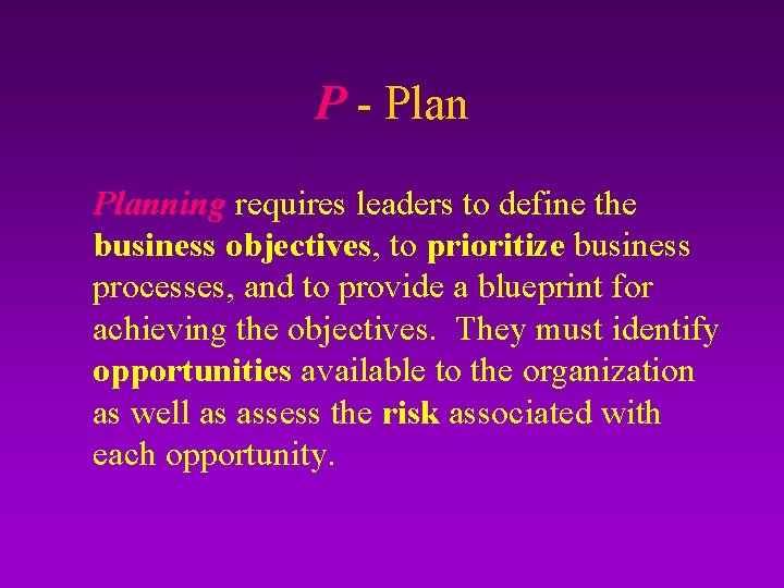 P - Planning requires leaders to define the business objectives, to prioritize business processes,