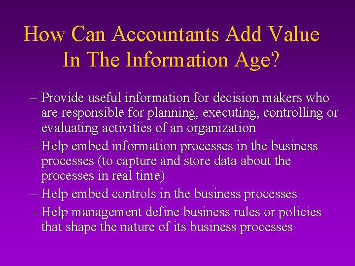 How Can Accountants Add Value In The Information Age? – Provide useful information for