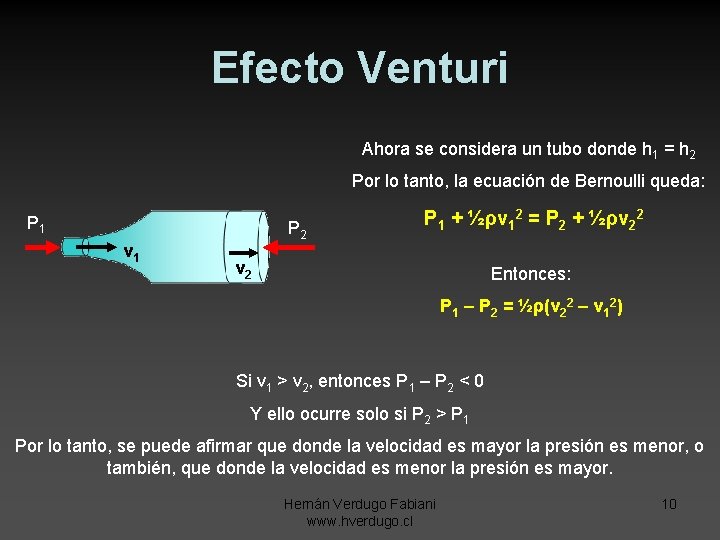 Efecto Venturi Ahora se considera un tubo donde h 1 = h 2 Por