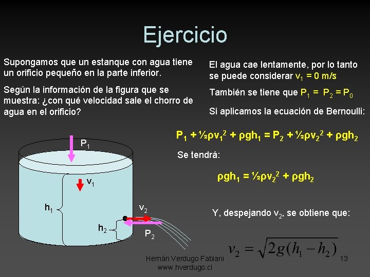 Ejercicio Supongamos que un estanque con agua tiene un orificio pequeño en la parte