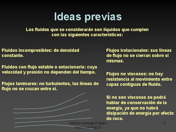 Ideas previas Los fluidos que se considerarán son líquidos que cumplen con las siguientes