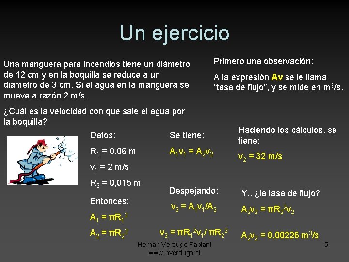 Un ejercicio Una manguera para incendios tiene un diámetro de 12 cm y en