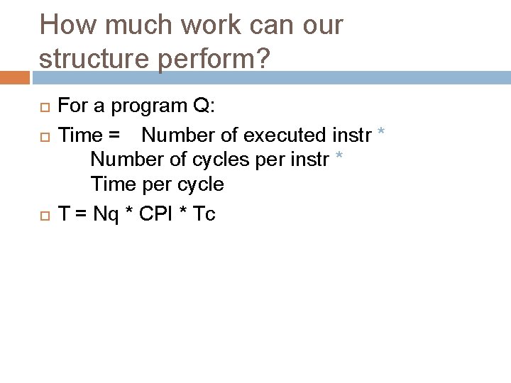 How much work can our structure perform? For a program Q: Time = Number