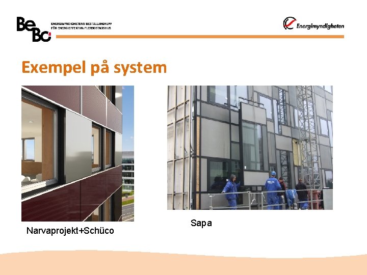 Exempel på system Narvaprojekt+Schüco Sapa 