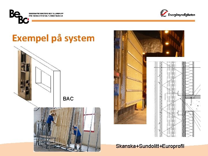 Exempel på system BAC Skanska+Sundolitt+Europrofil 