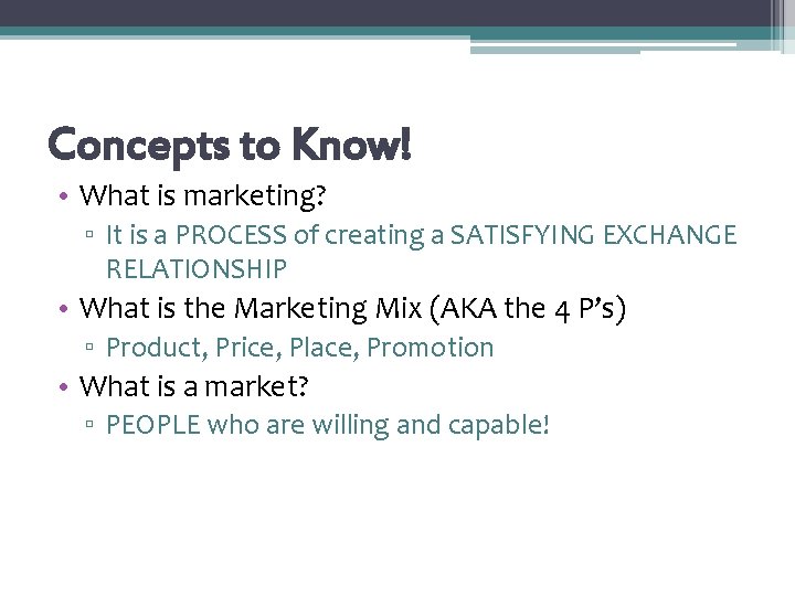 Concepts to Know! • What is marketing? ▫ It is a PROCESS of creating