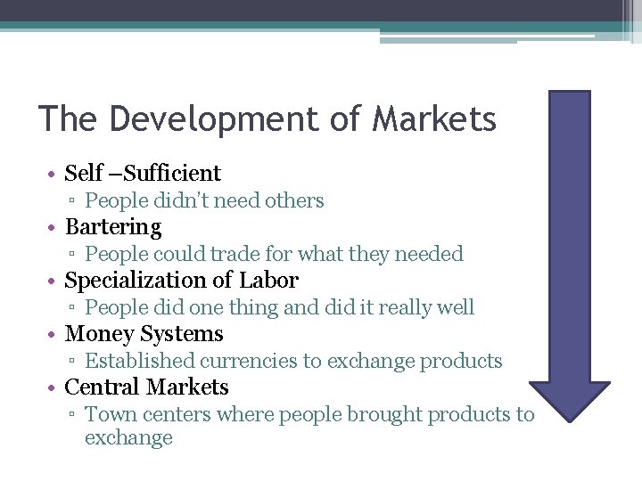 The Development of Markets • Self –Sufficient ▫ People didn’t need others • Bartering