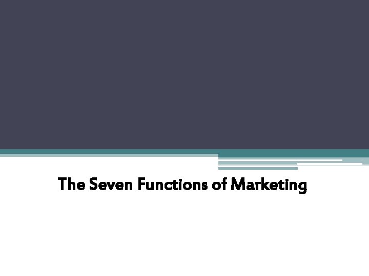 The Seven Functions of Marketing 