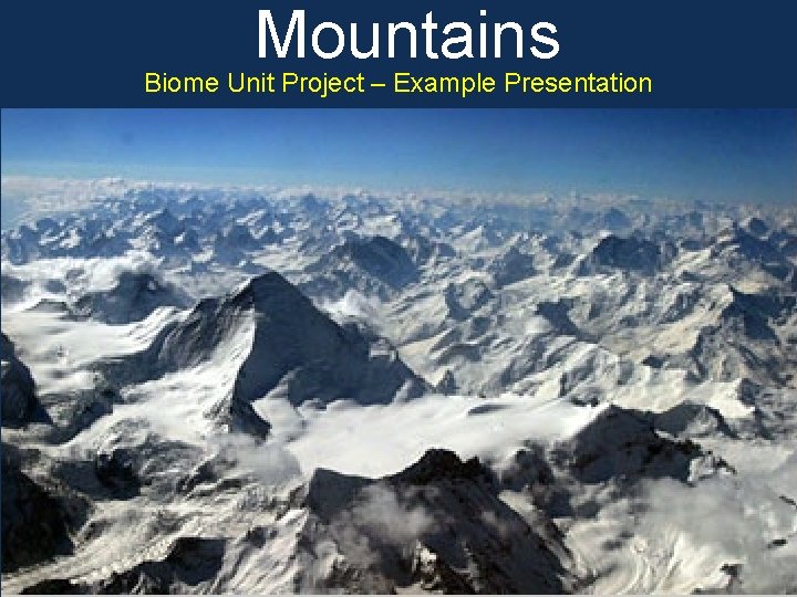 Mountains Biome Unit Project – Example Presentation 