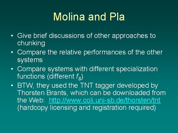 Molina and Pla • Give brief discussions of other approaches to chunking • Compare