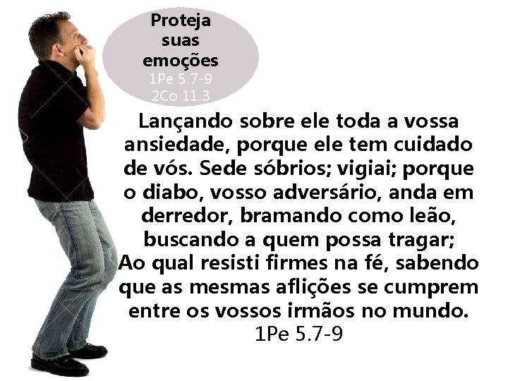 Proteja suas emoções 1 Pe 5. 7 -9 2 Co 11. 3 Lançando sobre Proteja suas emoções 1 Pe 5. 7 -9 2 Co 11. 3 Lançando sobre