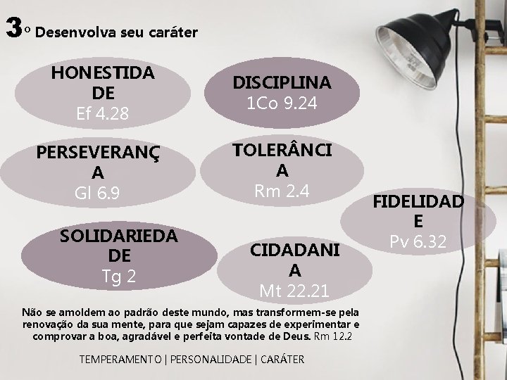 3º Desenvolva seu caráter HONESTIDA DE Ef 4. 28 DISCIPLINA 1 Co 9. 24 3º Desenvolva seu caráter HONESTIDA DE Ef 4. 28 DISCIPLINA 1 Co 9. 24