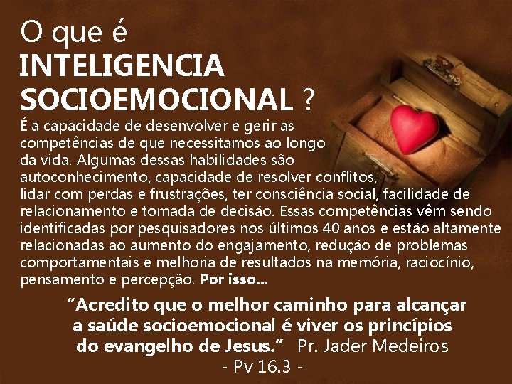 O que é INTELIGENCIA SOCIOEMOCIONAL ? É a capacidade de desenvolver e gerir as O que é INTELIGENCIA SOCIOEMOCIONAL ? É a capacidade de desenvolver e gerir as