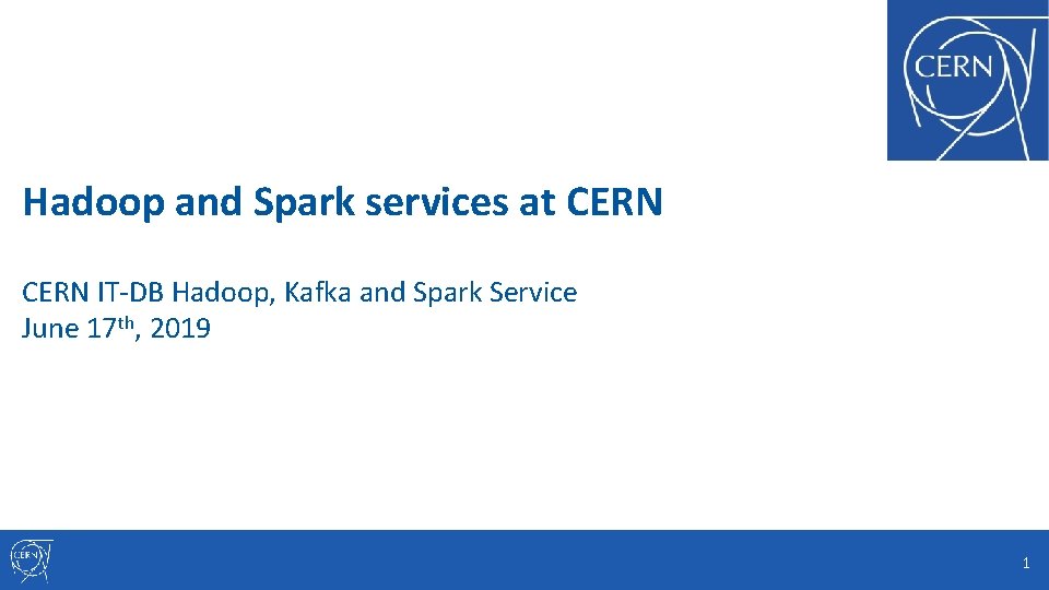 Hadoop and Spark services at CERN IT-DB Hadoop, Kafka and Spark Service June 17