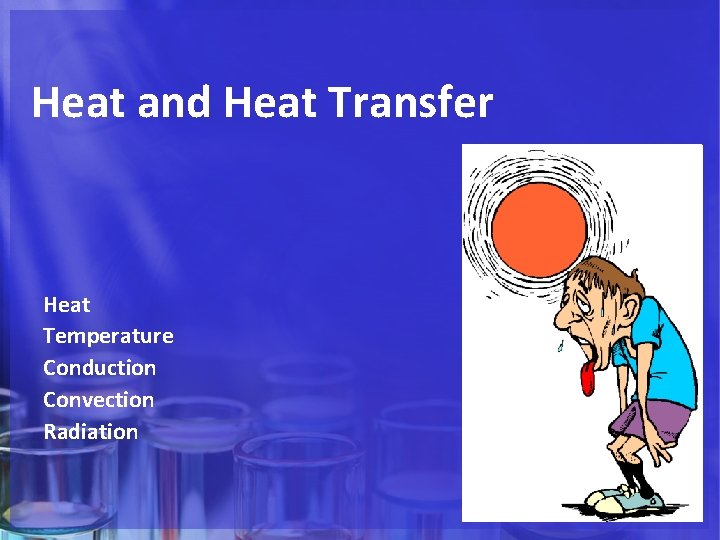 Heat and Heat Transfer Heat Temperature Conduction Convection Radiation 