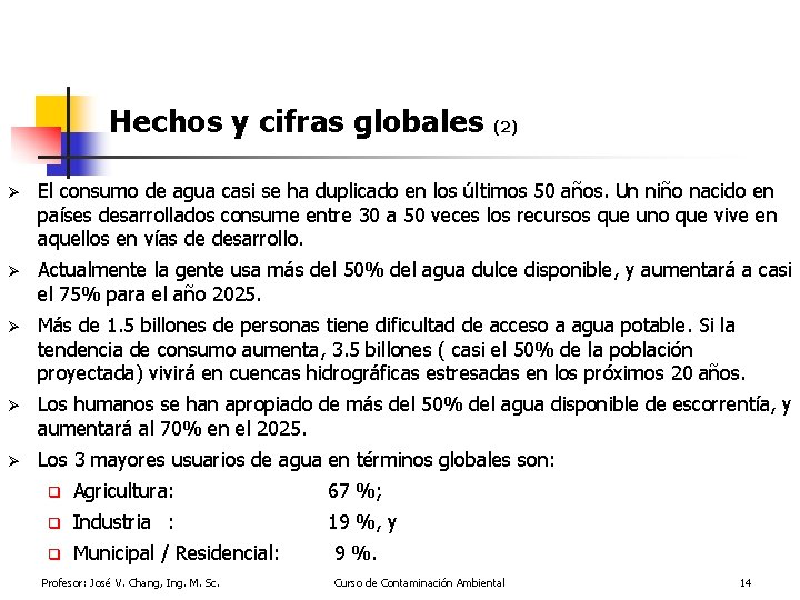 Hechos y cifras globales (2) Ø El consumo de agua casi se ha duplicado