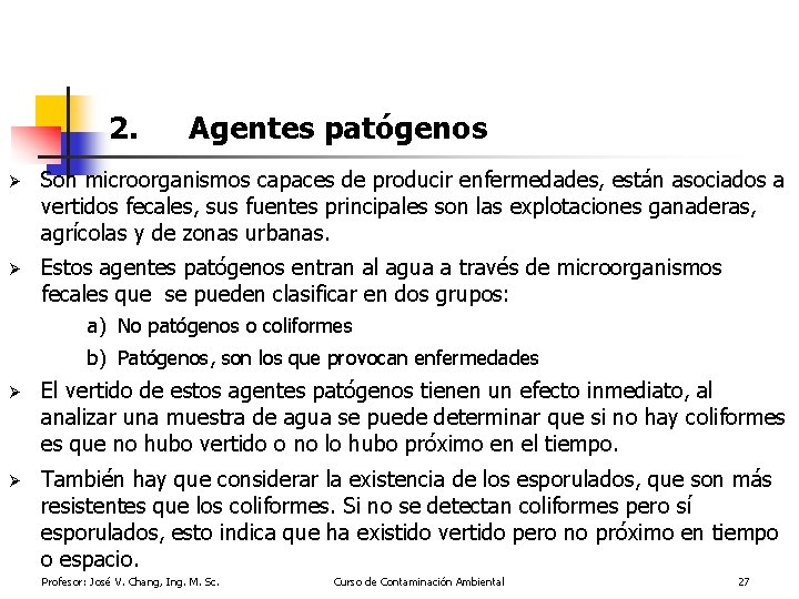 2. Agentes patógenos Ø Son microorganismos capaces de producir enfermedades, están asociados a vertidos