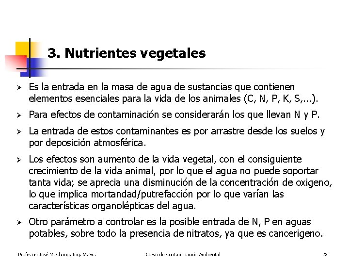 3. Nutrientes vegetales Ø Es la entrada en la masa de agua de sustancias