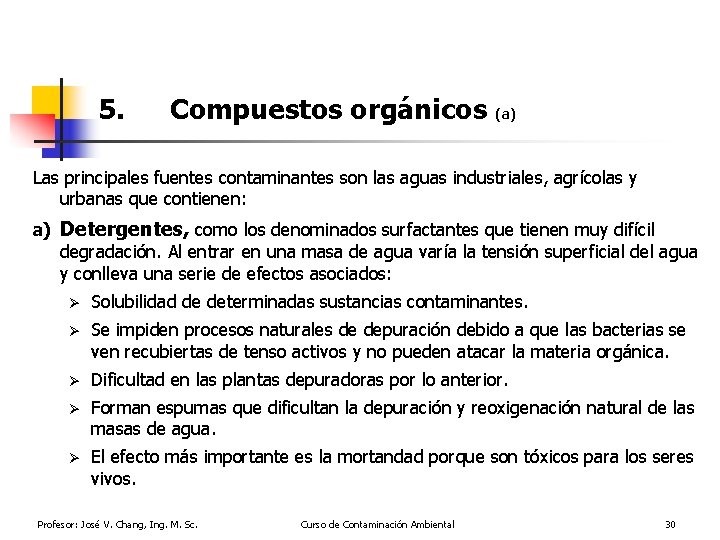 5. Compuestos orgánicos (a) Las principales fuentes contaminantes son las aguas industriales, agrícolas y