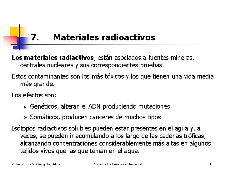 7. Materiales radioactivos Los materiales radiactivos, están asociados a fuentes mineras, centrales nucleares y