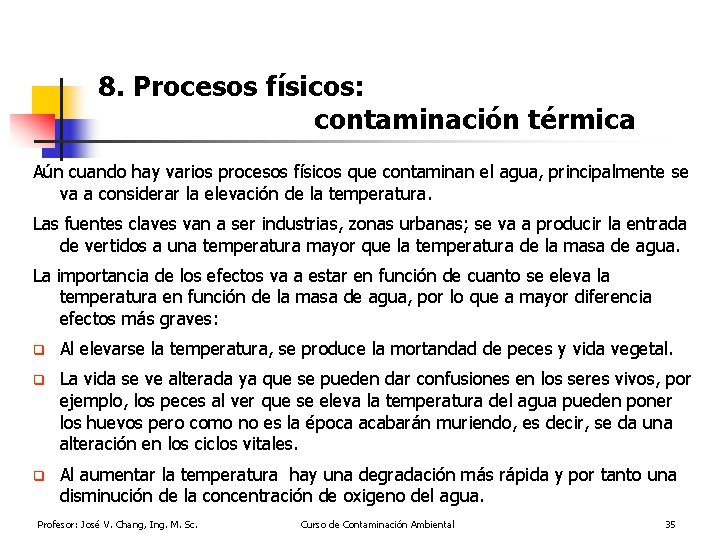 8. Procesos físicos: contaminación térmica Aún cuando hay varios procesos físicos que contaminan el