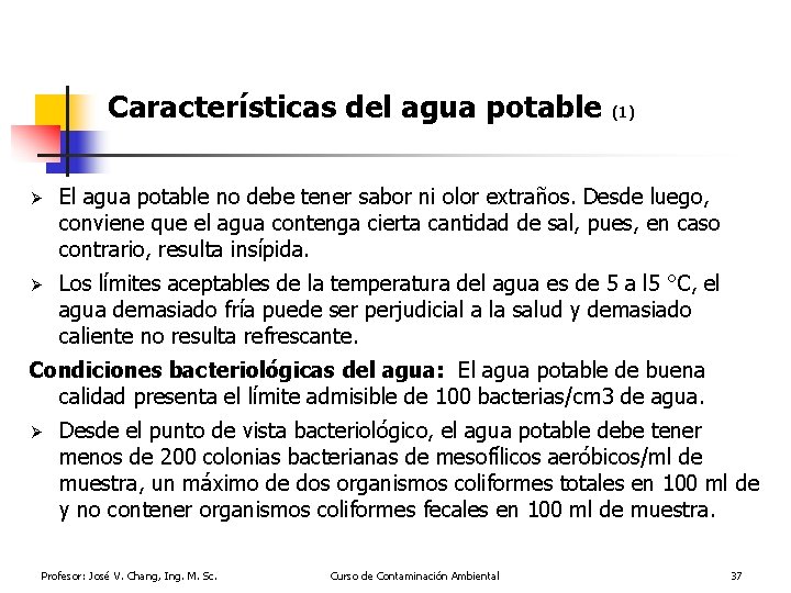 Características del agua potable (1) Ø El agua potable no debe tener sabor ni