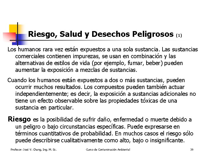 Riesgo, Salud y Desechos Peligrosos (1) Los humanos rara vez están expuestos a una