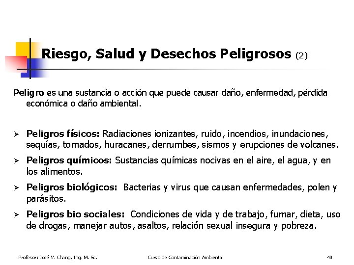 Riesgo, Salud y Desechos Peligrosos (2) Peligro es una sustancia o acción que puede