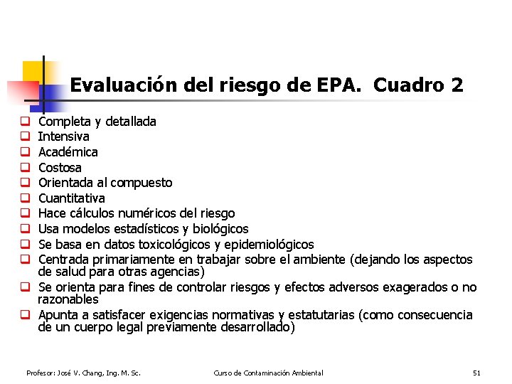 Evaluación del riesgo de EPA. Cuadro 2 Completa y detallada Intensiva Académica Costosa Orientada