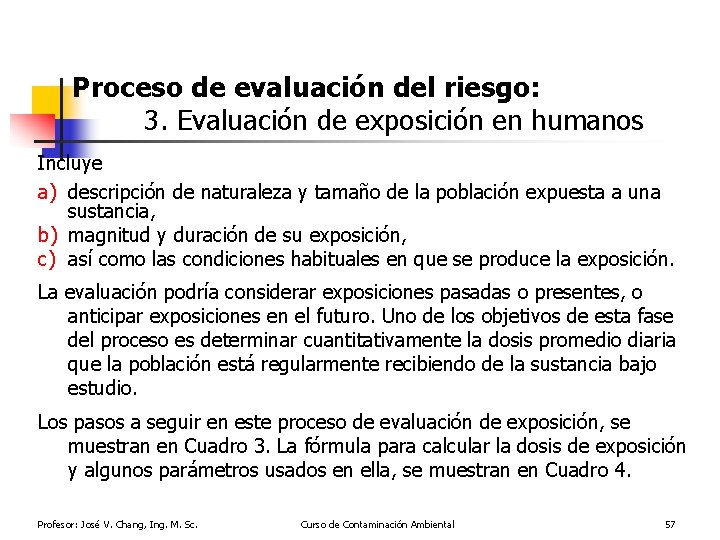 Proceso de evaluación del riesgo: 3. Evaluación de exposición en humanos Incluye a) descripción