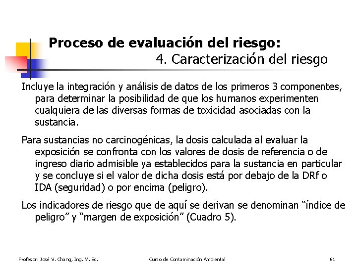 Proceso de evaluación del riesgo: 4. Caracterización del riesgo Incluye la integración y análisis