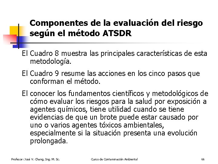 Componentes de la evaluación del riesgo según el método ATSDR El Cuadro 8 muestra