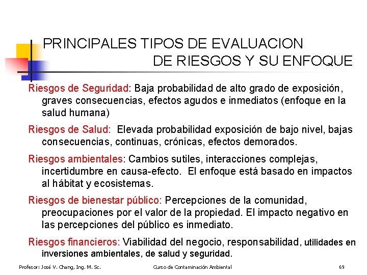 PRINCIPALES TIPOS DE EVALUACION DE RIESGOS Y SU ENFOQUE Riesgos de Seguridad: Baja probabilidad