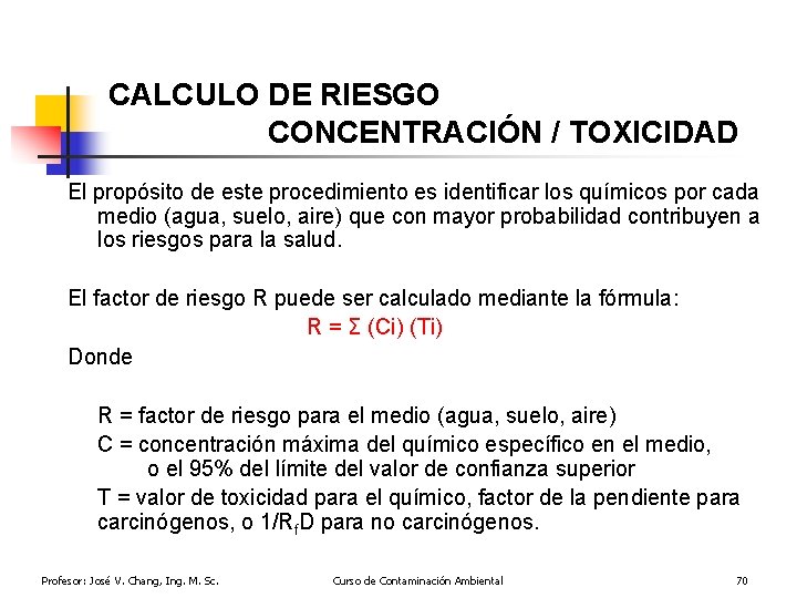 CALCULO DE RIESGO CONCENTRACIÓN / TOXICIDAD El propósito de este procedimiento es identificar los