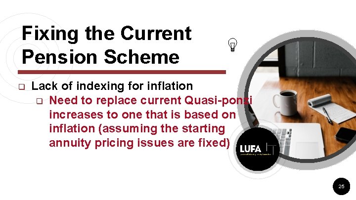 Fixing the Current Pension Scheme q Lack of indexing for inflation q Need to Fixing the Current Pension Scheme q Lack of indexing for inflation q Need to