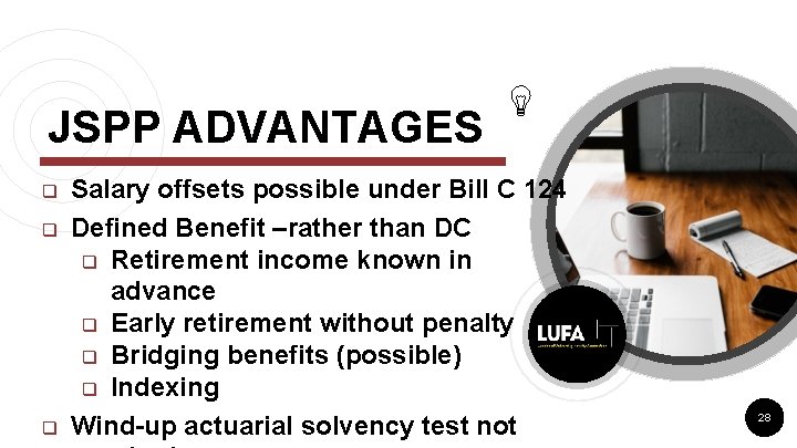 JSPP ADVANTAGES q q q Salary offsets possible under Bill C 124 Defined Benefit JSPP ADVANTAGES q q q Salary offsets possible under Bill C 124 Defined Benefit