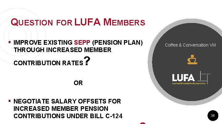 QUESTION FOR LUFA MEMBERS § IMPROVE EXISTING SEPP (PENSION PLAN) THROUGH INCREASED MEMBER CONTRIBUTION QUESTION FOR LUFA MEMBERS § IMPROVE EXISTING SEPP (PENSION PLAN) THROUGH INCREASED MEMBER CONTRIBUTION