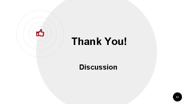 Thank You! Discussion 42 Thank You! Discussion 42