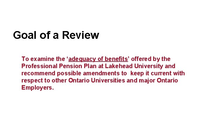 Goal of a Review To examine the ‘adequacy of benefits’ offered by the Professional Goal of a Review To examine the ‘adequacy of benefits’ offered by the Professional