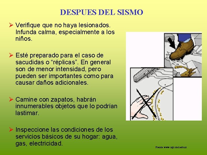 DESPUES DEL SISMO Ø Verifique no haya lesionados. Infunda calma, especialmente a los niños.