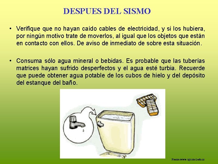 DESPUES DEL SISMO • Verifique no hayan caído cables de electricidad, y si los