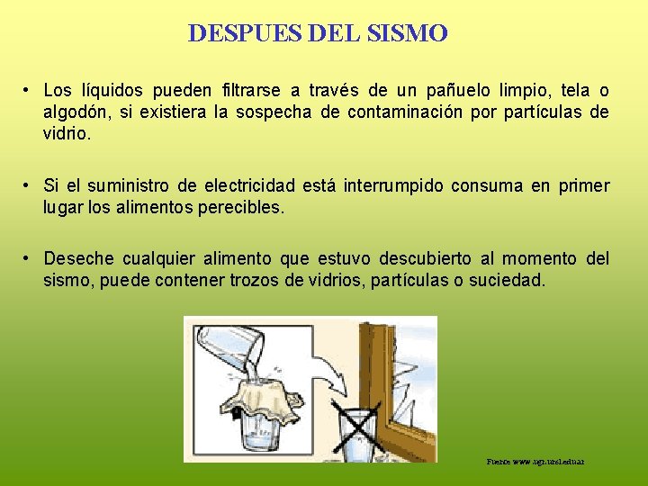 DESPUES DEL SISMO • Los líquidos pueden filtrarse a través de un pañuelo limpio,