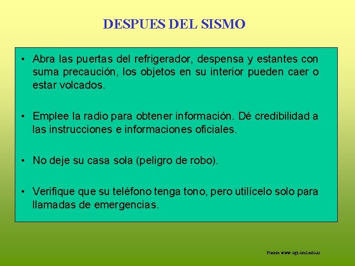 DESPUES DEL SISMO • Abra las puertas del refrigerador, despensa y estantes con suma