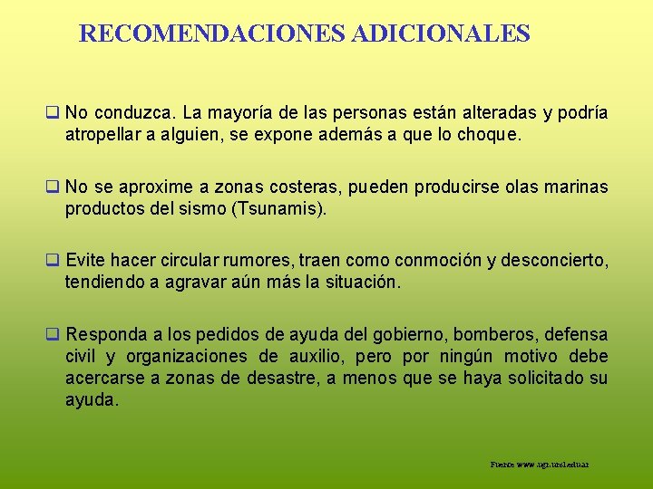 RECOMENDACIONES ADICIONALES q No conduzca. La mayoría de las personas están alteradas y podría