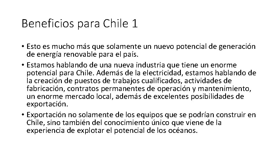 Beneficios para Chile 1 • Esto es mucho más que solamente un nuevo potencial