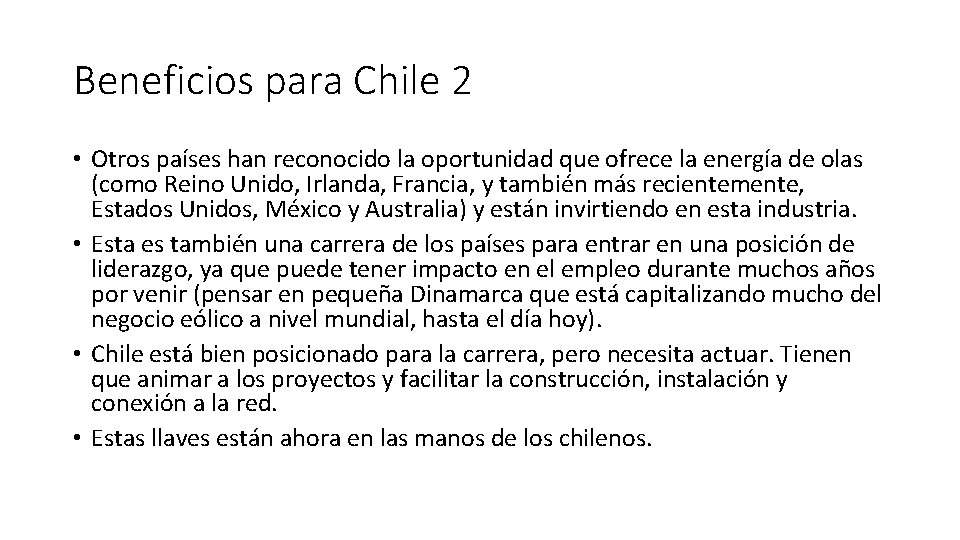 Beneficios para Chile 2 • Otros países han reconocido la oportunidad que ofrece la