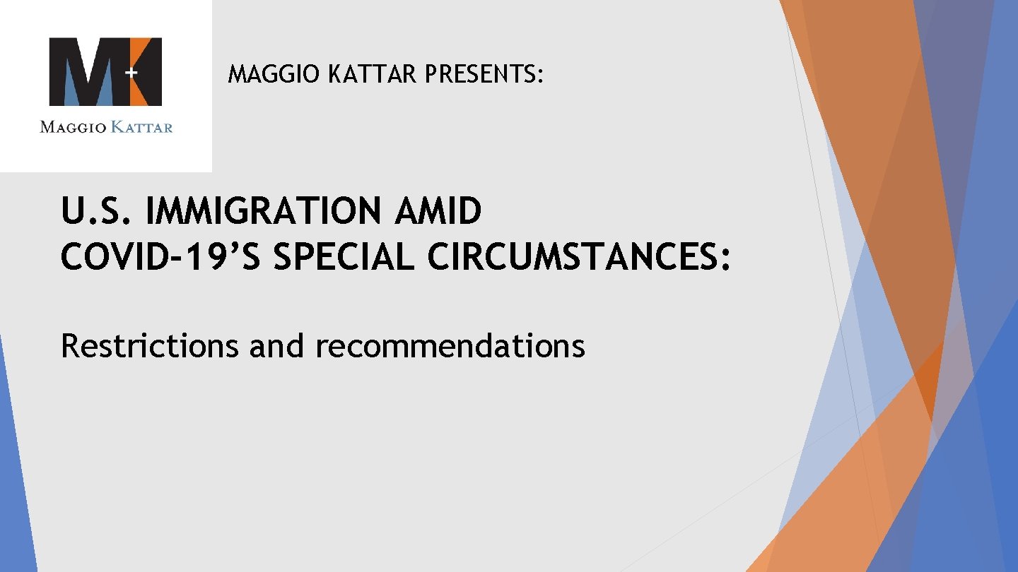 MAGGIO KATTAR PRESENTS: U. S. IMMIGRATION AMID COVID-19’S SPECIAL CIRCUMSTANCES: Restrictions and recommendations 