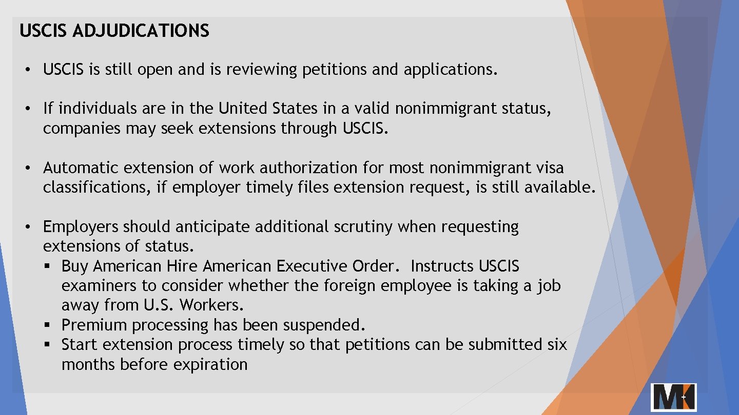 USCIS ADJUDICATIONS • USCIS is still open and is reviewing petitions and applications. •